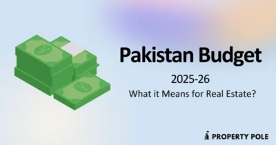 Pakistan Budget 2025 26 and What It Means For Real Estate Sector in Pakistan Analysis