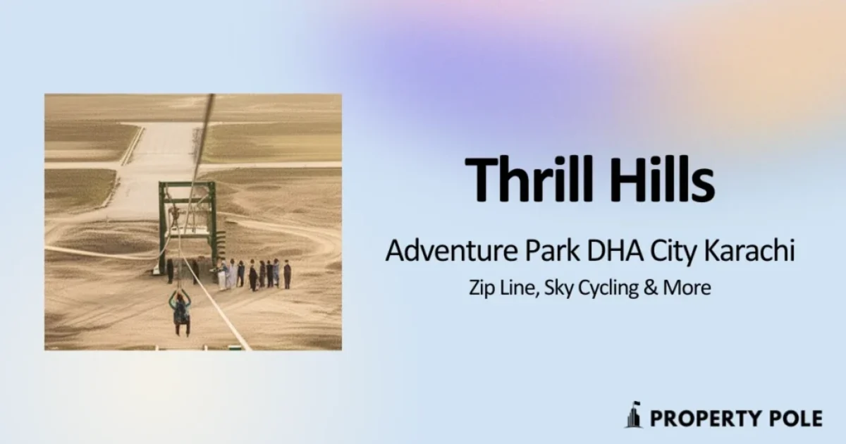 Thrill Hills DCK Offering Adventure to Karachi Residents at Affordable Prices