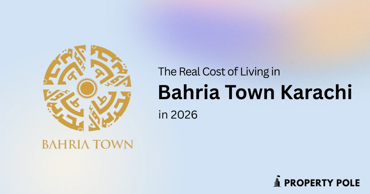 The Real Cost of Living in Bahria Town Karachi in 2026